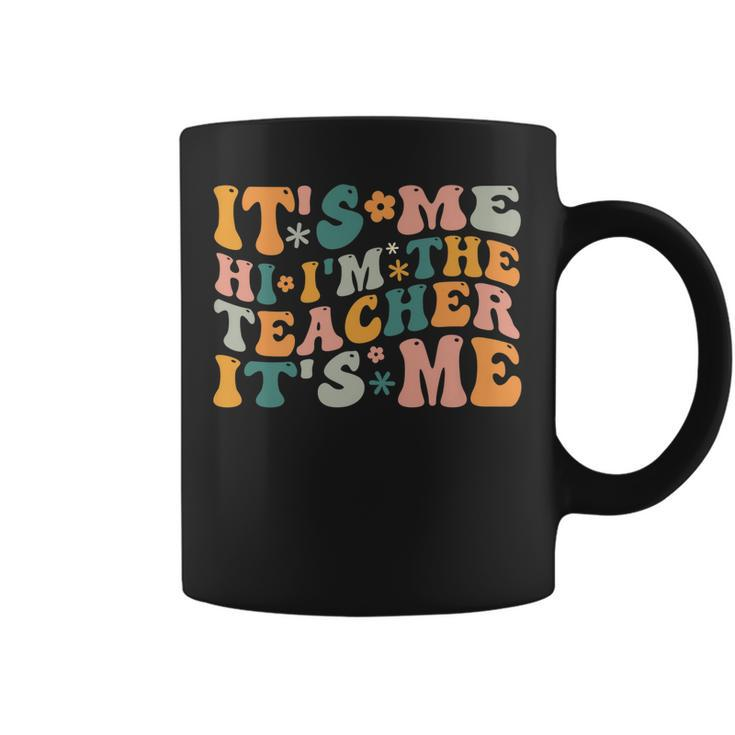 Its Me Hi Im The Teacher Its Me Funny Teacher   Coffee Mug