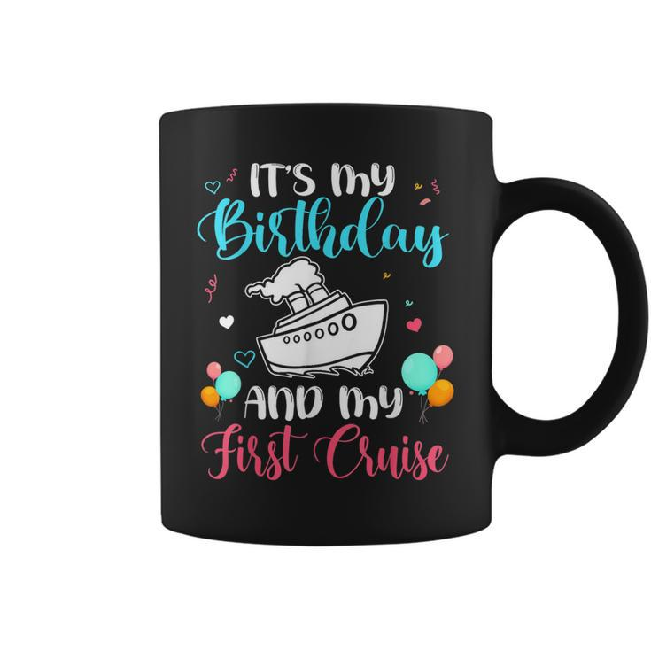 Its My Birthday And My First Cruise Party Cruising  Coffee Mug