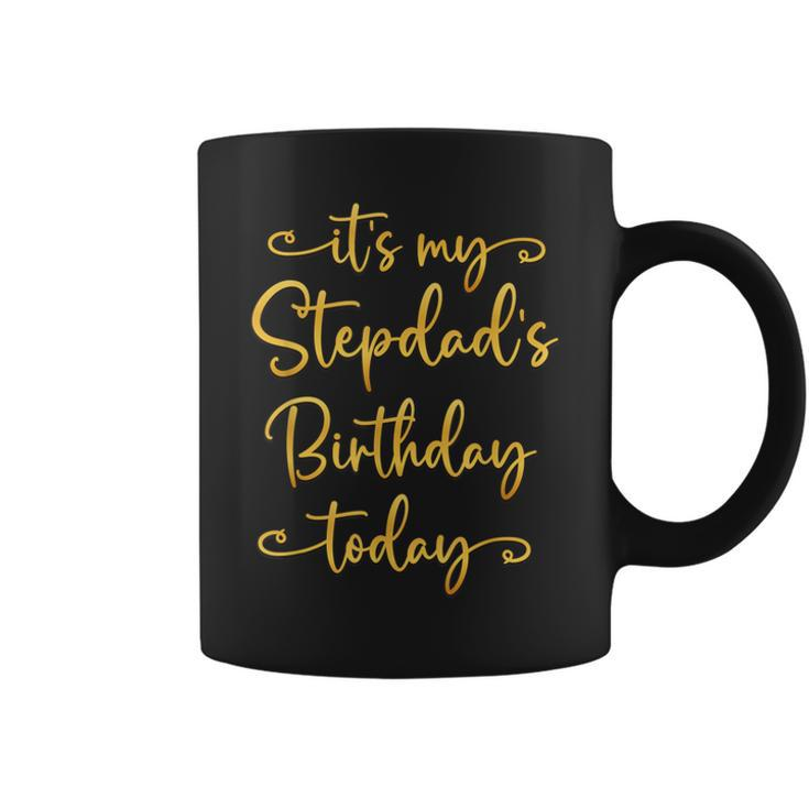 It’S My Stepdad’S Birthday Today Bday Matching Coffee Mug