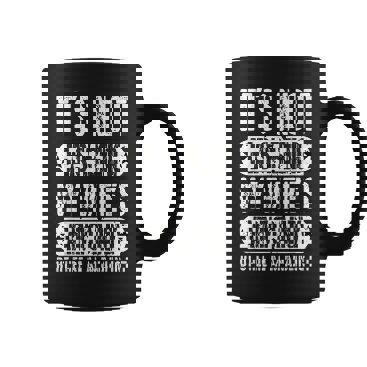 Its Not Easy Being My Wifes Arm Candy But Here I Am Nailin  Coffee Mug
