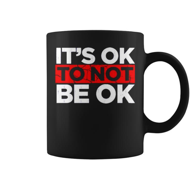It’S Ok To Not Be Ok V3 Coffee Mug