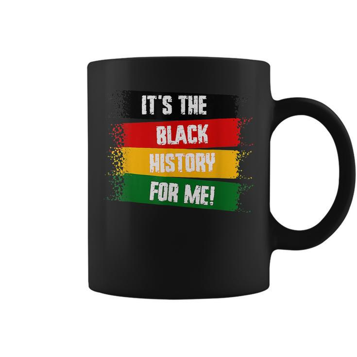 Its The Black History For Me Black History Month 2023  Coffee Mug