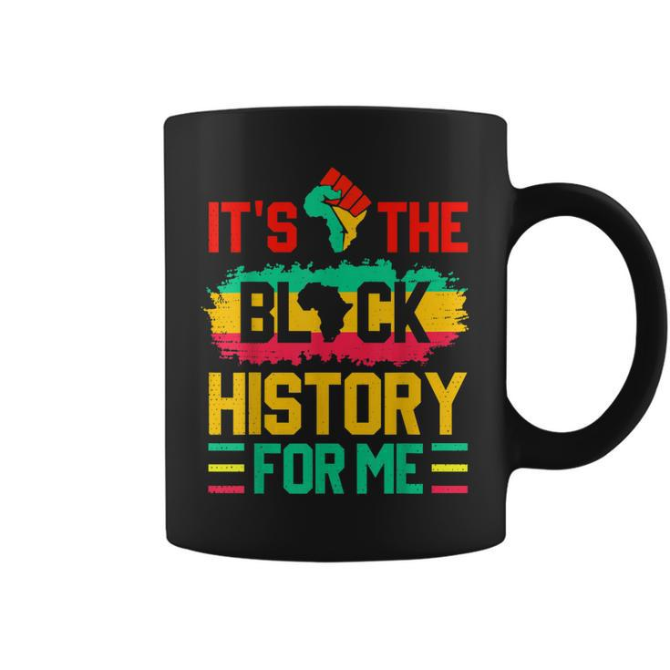 Its The Black History For Me Funny Black History Month  Coffee Mug