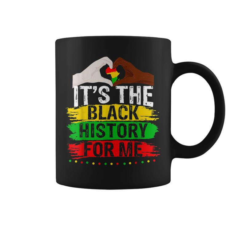 Its The Black History For Me Melanated Black History Month  Coffee Mug