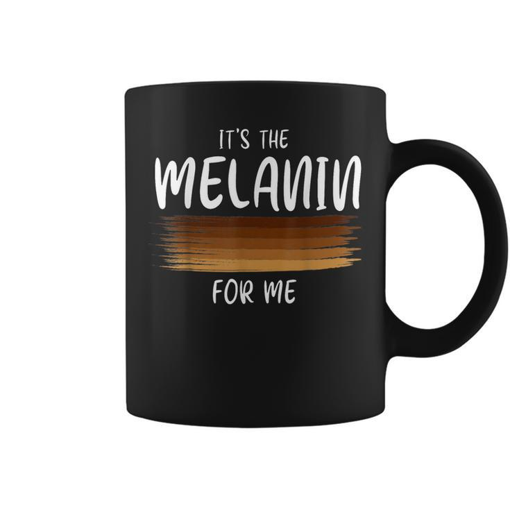 Its The Melanin For Me Melanated Black History Month  Coffee Mug