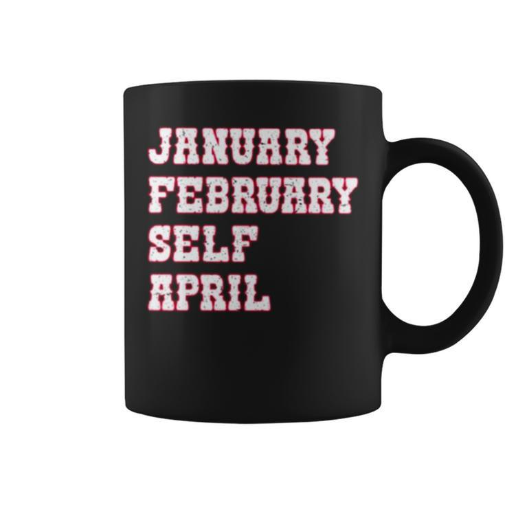 January February Self April Coffee Mug