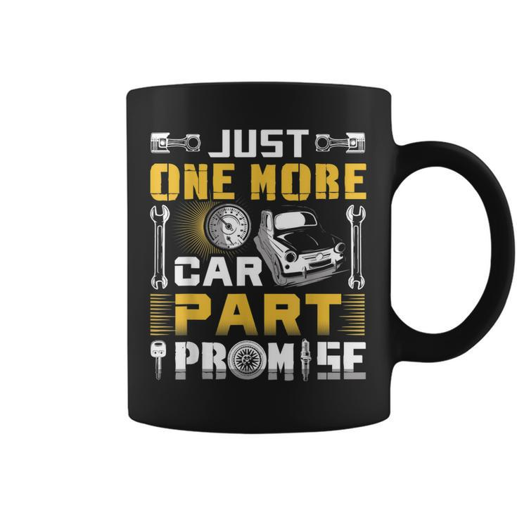 Just One More Car Part I Promise Funny Auto Mechanic Gift Coffee Mug