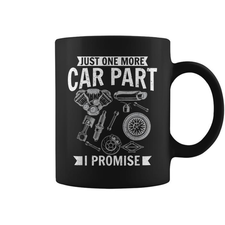 Just One More Car Part I Promise Wheel Auto Engine Garage Coffee Mug