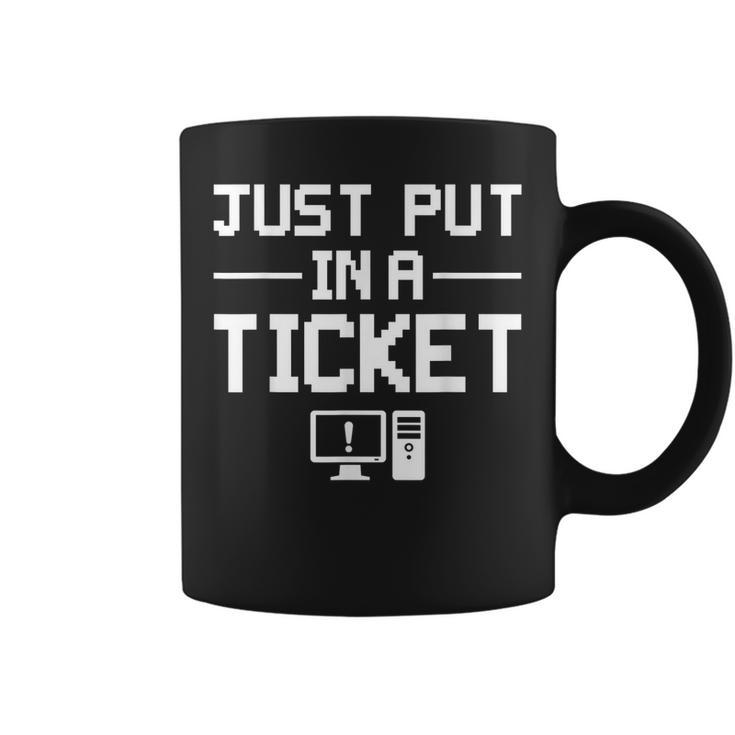 Just Put In A Ticket Fun Computer Help Desk It Tech Supports  Coffee Mug