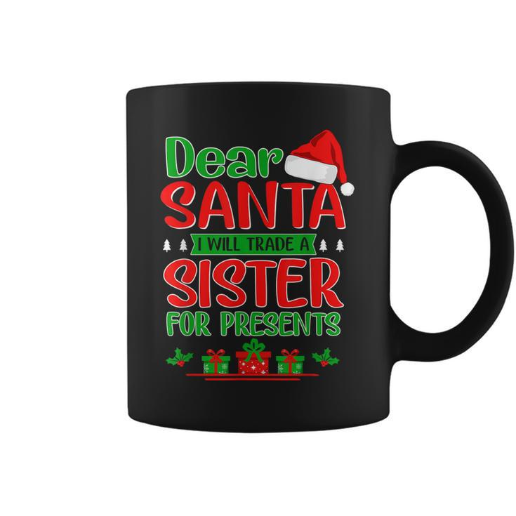 Kids Dear Santa Will Trade Sister For Presents Funny Xmas Coffee Mug