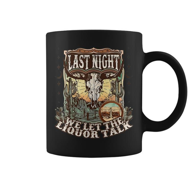 Last-Night We Let The Liquor Talk Cow Skull Western Country  Coffee Mug