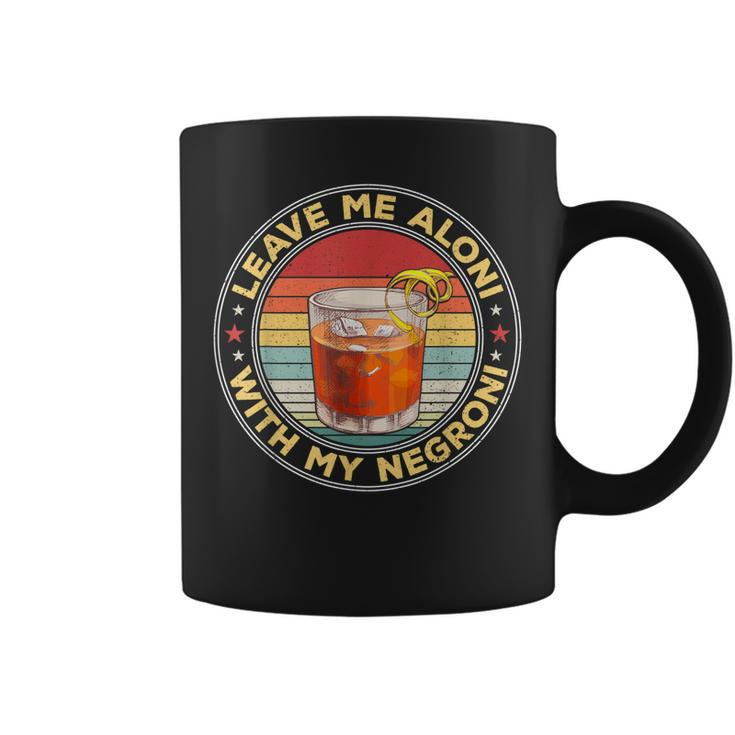 Leave Me Aloni With My Negroni Cocktail Drinker Drinking  Coffee Mug