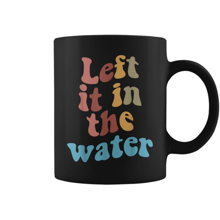 Left It In The Water Baptism  Coffee Mug