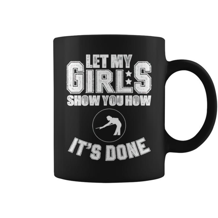 Let My Girls Show You How It’S Done Coffee Mug