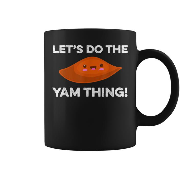 Lets Do The Yam Thing Funny Thanksgiving Pun Sweet Potatoes  Coffee Mug
