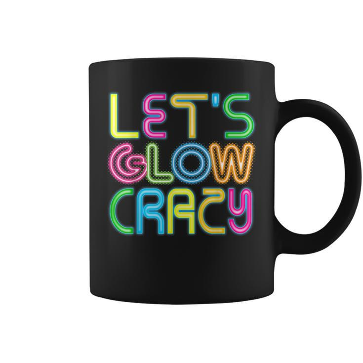 Lets Glow Crazy Clothes Neon Birthday Party Glow Party  Coffee Mug