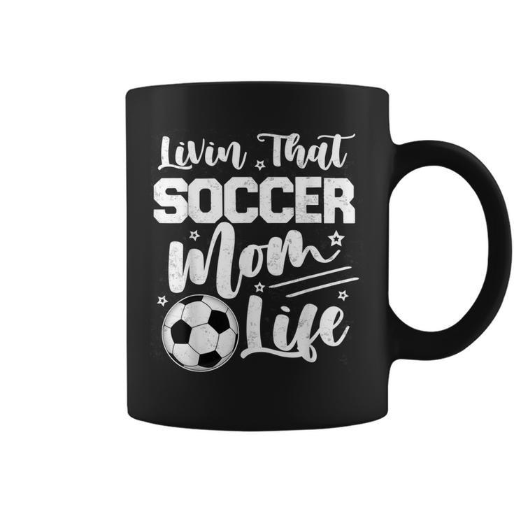 Livin That Soccer Mom Life Sport Mom Mothers Day Womens  Coffee Mug