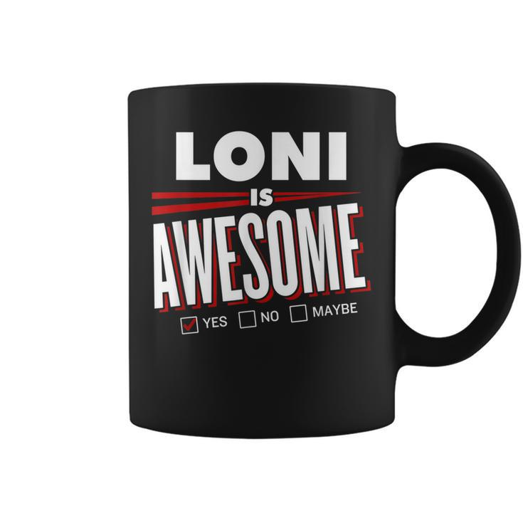 Loni Is Awesome Family Friend Name Funny Gift Coffee Mug