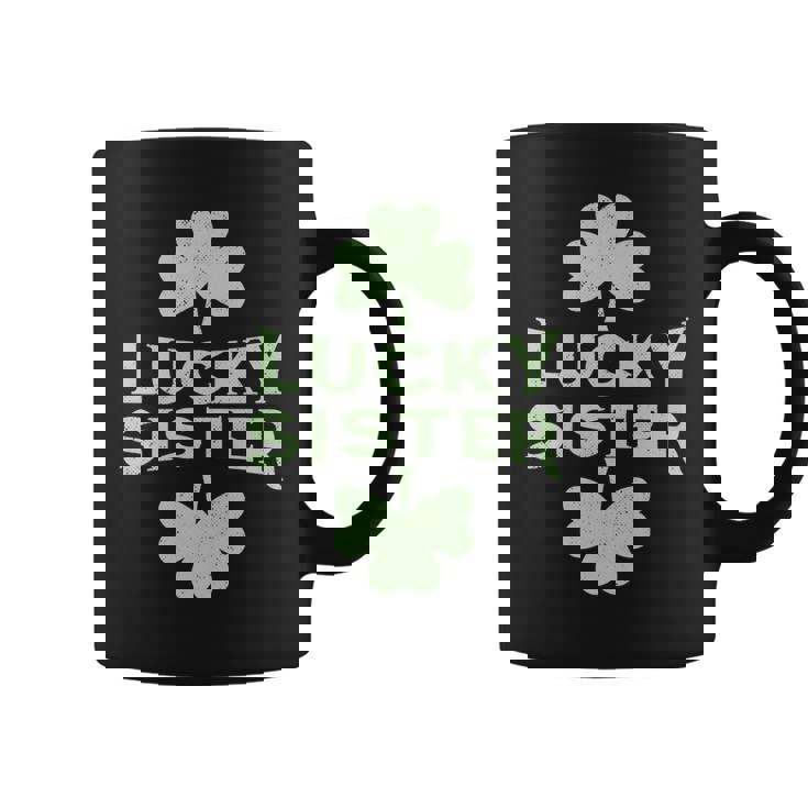 Lucky Sister St Patricks Day  St Pattys Day Coffee Mug