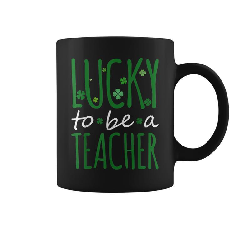 Lucky To Be A Teacher St Patricks Day Shamrock St Paddys Coffee Mug