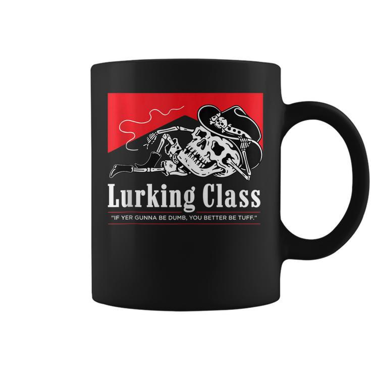 Lurking-Class If Yer Gunna Be Dumb You Better Be Tuff”  Coffee Mug