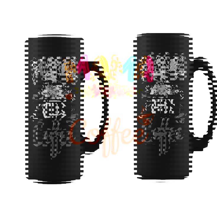 Mama Needs Coffee Lover For Mom Caffeine  Weekend  Coffee Mug