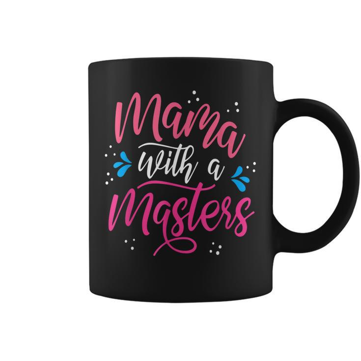 Mama With A Masters Mom Graduation Mothers Day  Coffee Mug
