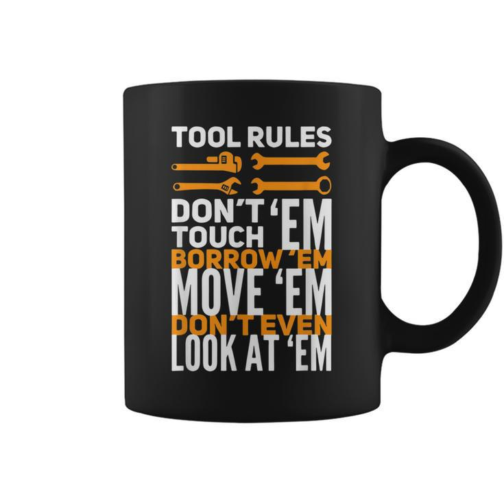 Mechanic Tool Rules Dont Touch Em Borrow Em Coffee Mug