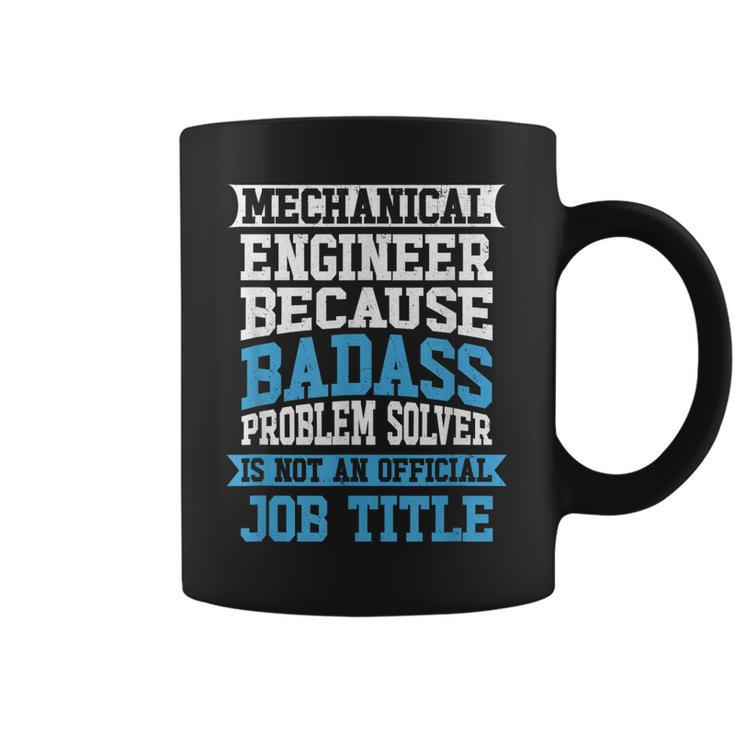 Mechanical Engineer Badass Problem Solver Is No Job Title  Coffee Mug