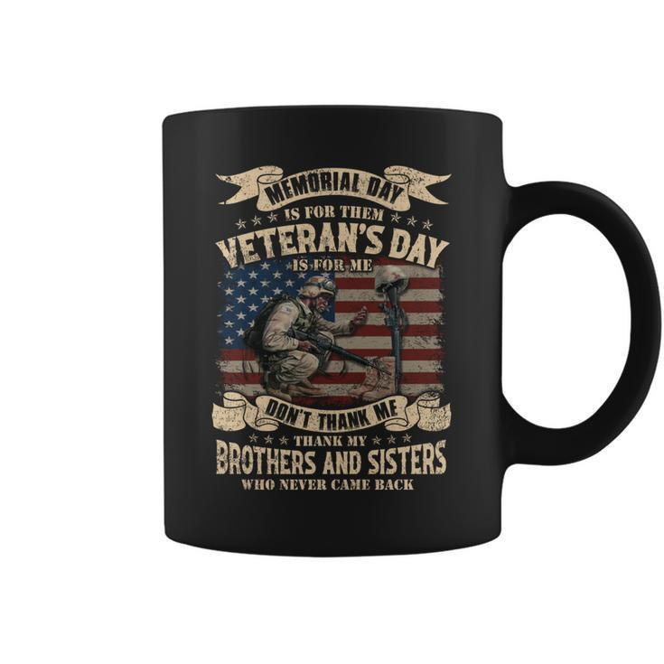 Memorial Day Is For Them Veteran’S Day Is For Me Don’T Thank Me Thank My Brothers And Sisters Who Never Came Back ‌ Coffee Mug