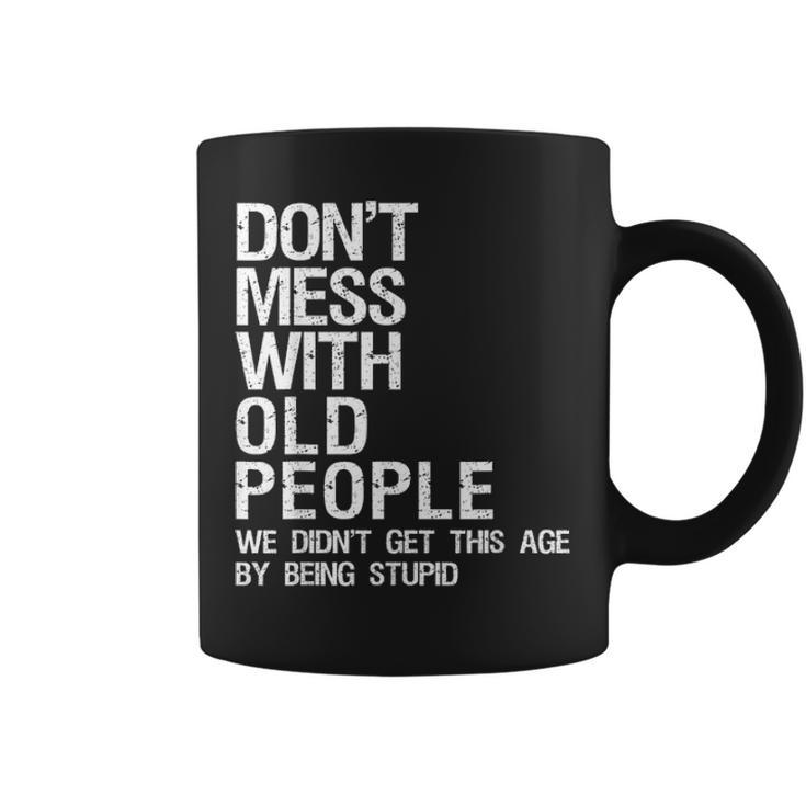 Mens Dont Mess With Old People Fathers Day Gift For Dad Husband Coffee Mug