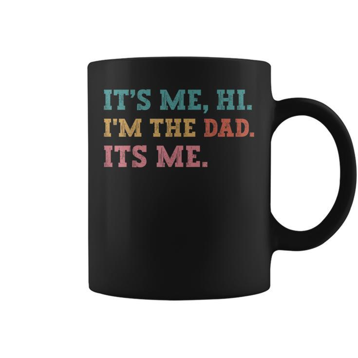 Mens Fathers Day Its Me Hi Im The Dad Its Me Funny Father  Coffee Mug