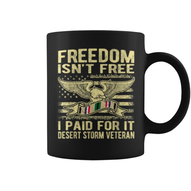 Mens Freedom Isnt Free I Paid For It Proud Desert Storm Veteran  Coffee Mug