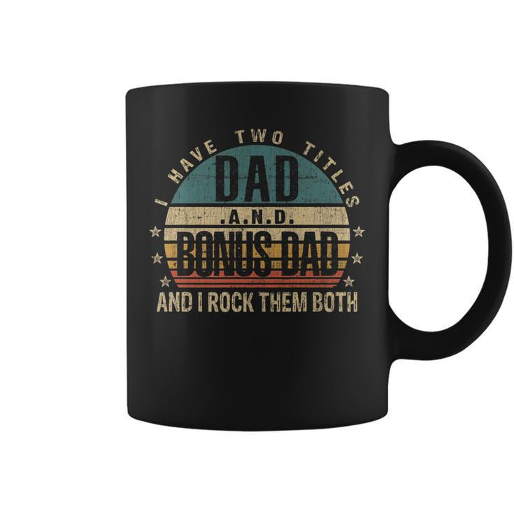 Mens Funny Fathers Day Idea - I Have Two Titles Dad And Bonus Dad   Coffee Mug