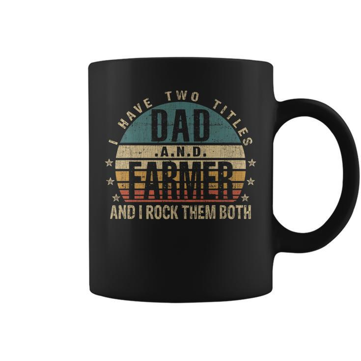 Mens Funny Fathers Day Idea - I Have Two Titles Dad And Farmer   Coffee Mug