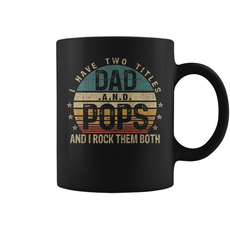 Mens Funny Fathers Day Idea - I Have Two Titles Dad And Pops Coffee Mug