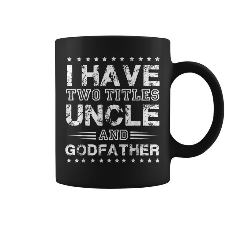Mens Funny I Have Two Titles Uncle And Godfather Fathers Day Coffee Mug