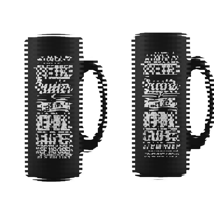 Mens I Have A Tatooed Daughter Funny Tattoo Fathers Day Daddy Coffee Mug