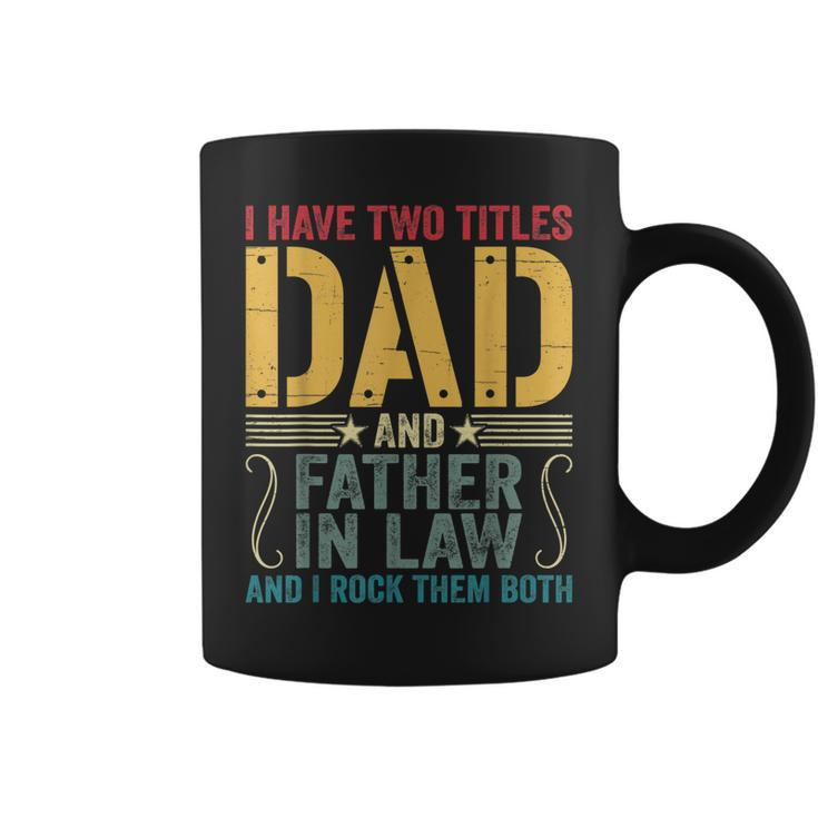 Mens I Have Two Titles Dad & Father In Law I Rock Them Both  Coffee Mug