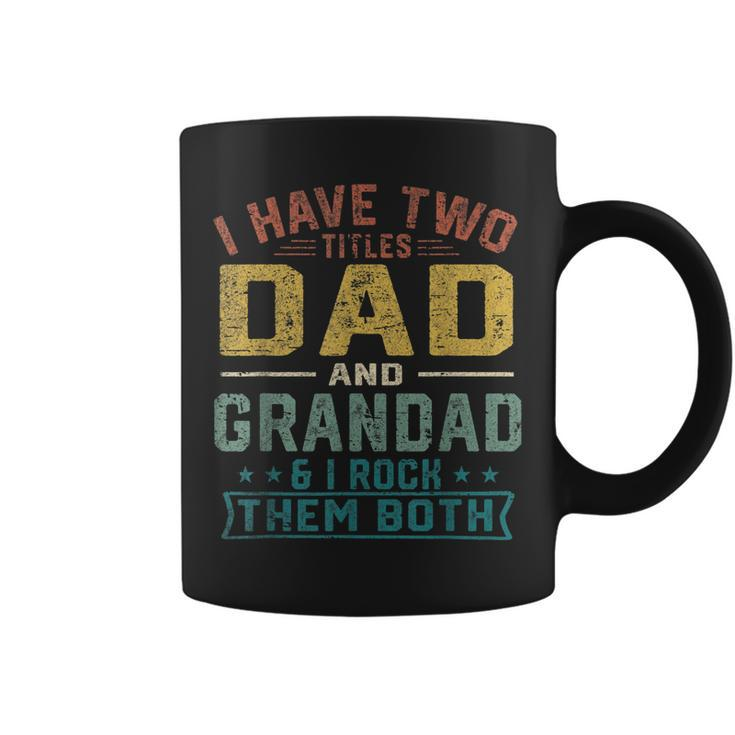 Mens I Have Two Titles Dad And Grandad Funny Fathers Day Retro  Coffee Mug