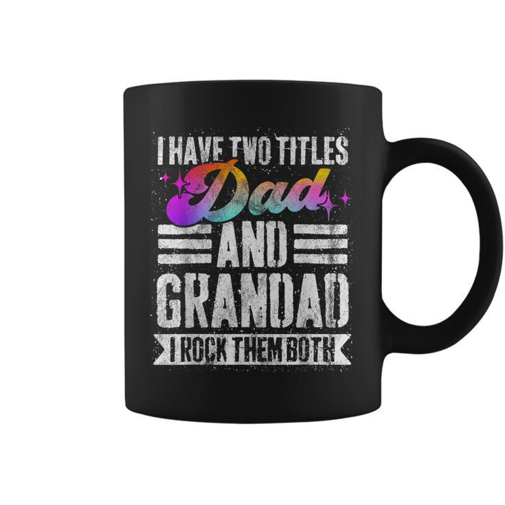 Mens I Have Two Titles Dad And Grandad Funny Grandad  Coffee Mug
