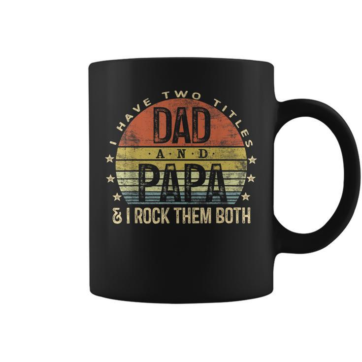 Mens I Have Two Titles Dad And Papa I Rock Them Both Vintage  Coffee Mug