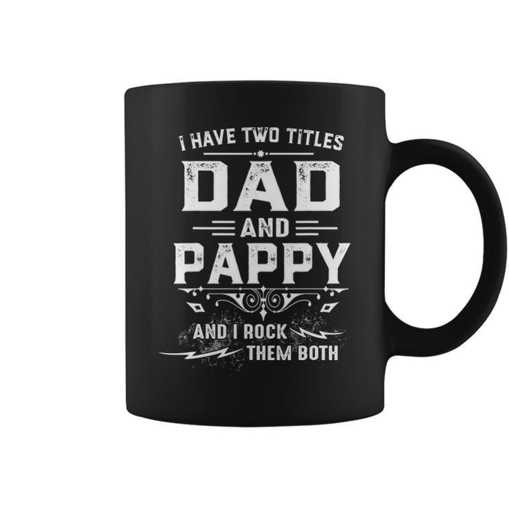 Mens I Have Two Titles Dad And Pappy Funny Fathers Day Gift V2 Coffee Mug