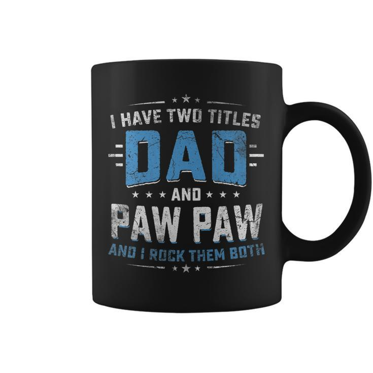 Mens I Have Two Titles Dad And Pawpaw I Rock Them Both Vintage   Coffee Mug