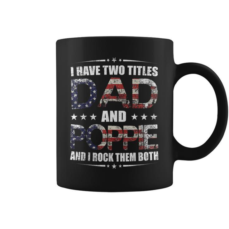 Mens I Have Two Titles Dad And Poppie  Fathers Day Gift  Coffee Mug