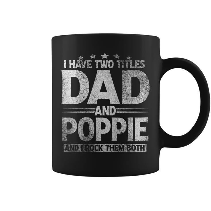 Mens I Have Two Titles Dad And Poppie  Funny Fathers Day   V2 Coffee Mug