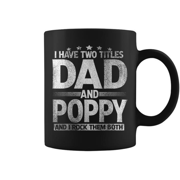 Mens I Have Two Titles Dad And Poppy  Funny Fathers Day  Coffee Mug