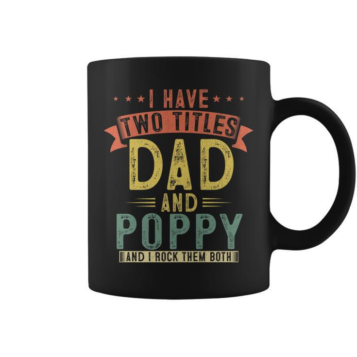 Mens I Have Two Titles Dad And Poppy Vintage Fathers Grandpa   Coffee Mug