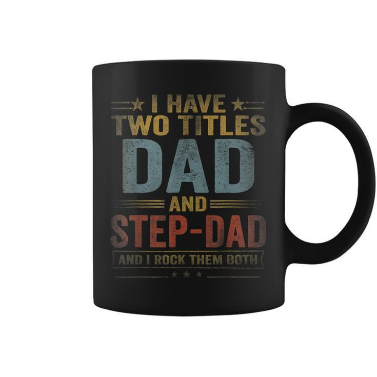 Mens I Have Two Titles Dad And Step Dad Fathers Day Retro  Coffee Mug