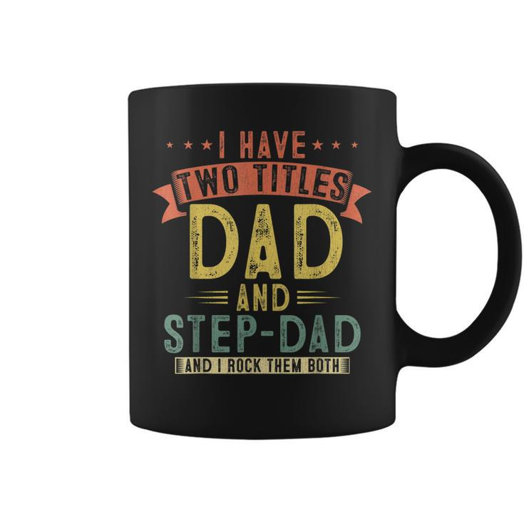 Mens I Have Two Titles Dad And Step Dad Vintage Fathers Daddy  V2 Coffee Mug